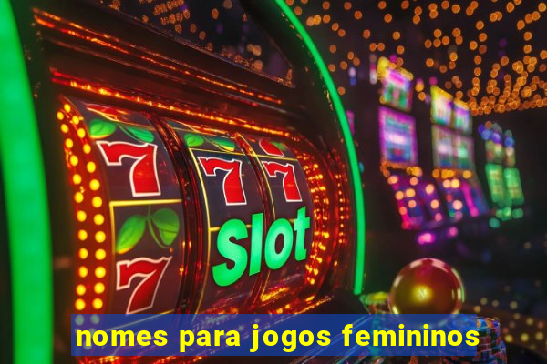 nomes para jogos femininos